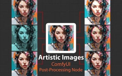 SDXL ComfyUI Artistic Images using Post-processing Nodes